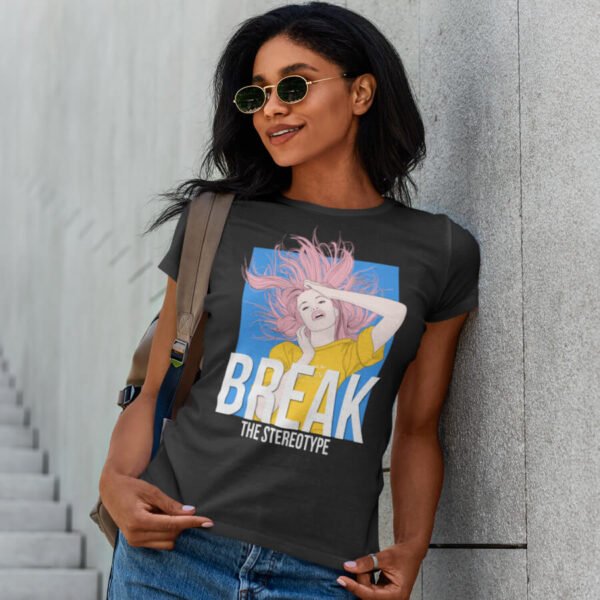 Break The Stereotype – Women’s T-Shirts