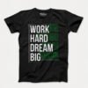 Work Hard Dream Big - Men's T-Shirts