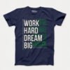 Work Hard Dream Big - Men's T-Shirts - Image 3