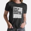 This is what awesome looks like - Women's T-Shirts
