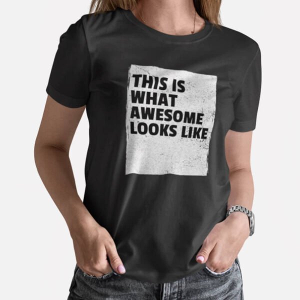 This is what awesome looks like – Women’s T-Shirts